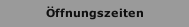 &Ouml;ffnungszeiten