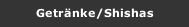 Getr&auml;nke/Shishas